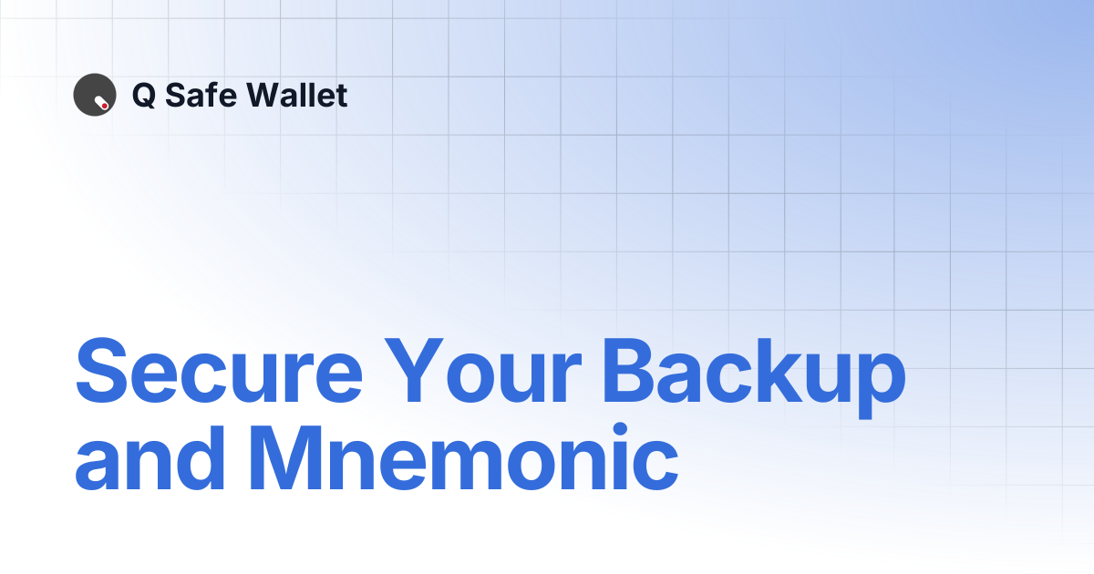 Secure Your Backup and Mnemonic | Q Safe Wallet